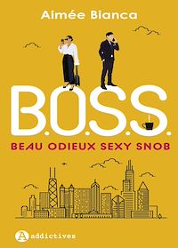 Téléchargez le livre :  B.O.S.S. BEAU ODIEUX SEXY SNOB