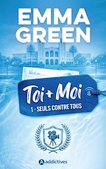Télécharger le livre :  Toi + Moi : Seuls contre tous - Nouvelle édition