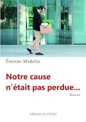 Téléchargez le livre :  Notre cause n'était pas perdue