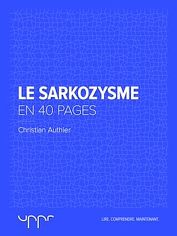 Télécharger le livre :  Le sarkozysme - En 40 pages