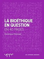 Télécharger le livre :  La bioéthique en question - En 40 pages
