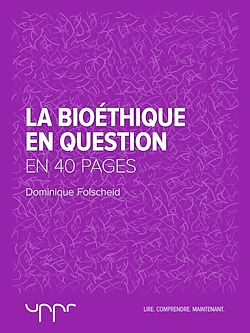 Télécharger le livre :  La bioéthique en question - En 40 pages