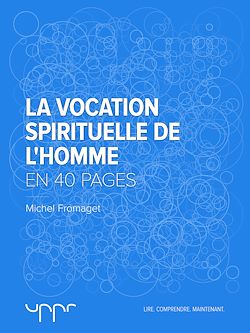 Télécharger le livre :  La vocation spirituelle de l'homme  - En 40 pages