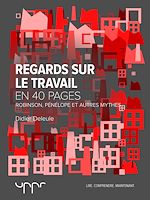 Télécharger le livre :  Regards sur le travail - Robinson, Pénélope et autres mythes - En 40 pages