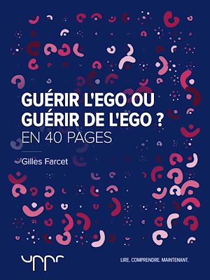 Téléchargez le livre :  Guérir l'ego ou guérir de l'ego ?