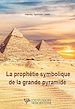 Télécharger le livre :  La prophétie symbolique de la grande pyramide