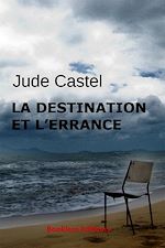 Télécharger le livre :  La destination et l'errance
