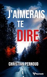Télécharger le livre :  J'aimerais te dire