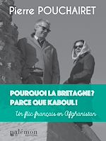 Télécharger le livre :  Pourquoi la Bretagne ? Parce que Kaboul !