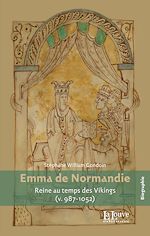 Télécharger le livre :  Emma de Normandie : Reine au temps des Vikings (v. 987-1052)