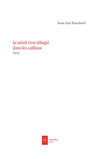 Téléchargez le livre :  Le soleil s'est réfugié dans les cailloux