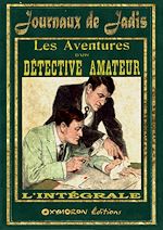 Télécharger le livre :  Les aventures d'un détective amateur - L'intégrale