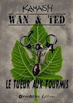 Télécharger le livre :  Wan & Ted - Le Tueur Aux Fourmis