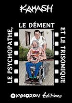 Télécharger le livre :  Le Psychopathe, le Dément et le Trisomique