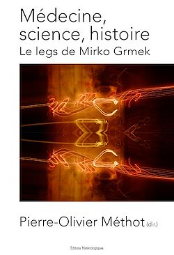Télécharger le livre :  Médecine, science, histoire. Le legs de Mirko Grmek