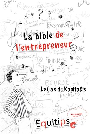 Téléchargez le livre :  La bible de l'entrepreneur Kapitabis : cas numéro 10/12