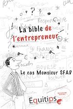 Télécharger le livre :  La bible de l'entrepreneur Monsieur SFAD : cas numéro 11/12