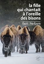 Télécharger le livre :  La Fille qui chantait à l'oreille des bisons