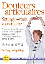Télécharger le livre :  Les douleurs articulaires : soulagez-vous vous-même !