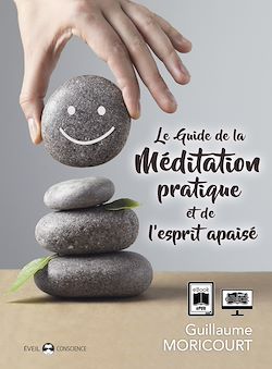 Télécharger le livre :  Le Guide de la Méditation pratique et de l'esprit apaisé