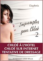 Download this eBook Impromptus pour Chloé : Chloé à l'hôtel - Chloé sur internet - Tentative de dressage - Episode 2