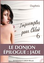 Download this eBook Impromptus pour Chloé : Le Donjon - Épilogue : Jade - Episode 6