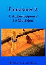 Télécharger le livre :  Fantasmes 2 - L'Auto-stoppeuse, Le Musicien