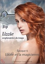 Télécharger le livre :  Lizzie et la magicienne - Époque 6