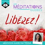 Télécharger le livre :  Les Méditations Guidées — Libérez  !