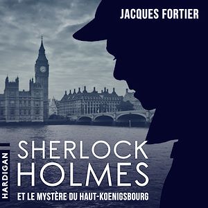 Téléchargez le livre :  Sherlock Holmes et le mystère du Haut-Koenigsbourg
