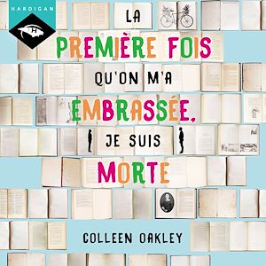 Téléchargez le livre :  La première fois qu'on m'a embrassée, je suis morte