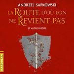 Télécharger le livre :  La Route d'où l'on ne revient pas et autres récits