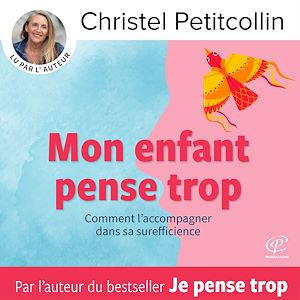 Téléchargez le livre :  Mon enfant pense trop