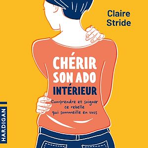 Téléchargez le livre :  Chérir son ado intérieur