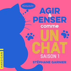 Téléchargez le livre :  Agir et penser comme un chat - Saison 1