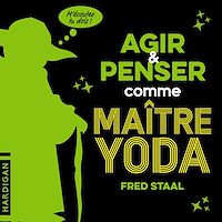 Téléchargez le livre :  Agir et penser comme Maître Yoda