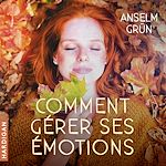 Télécharger le livre :  Comment gérer ses émotions : Transformez-les en forces !