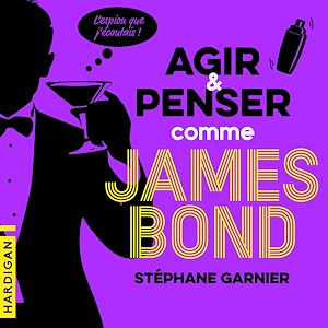 Téléchargez le livre :  Agir et penser comme James Bond