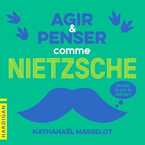 Téléchargez le livre :  Agir et penser comme Nietzsche