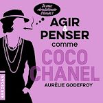 Télécharger le livre :  Agir et penser comme Coco Chanel