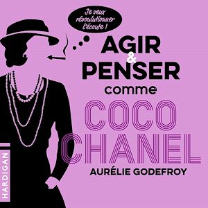 Téléchargez le livre :  Agir et penser comme Coco Chanel