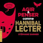 Télécharger le livre :  Agir et penser comme Hannibal Lecter