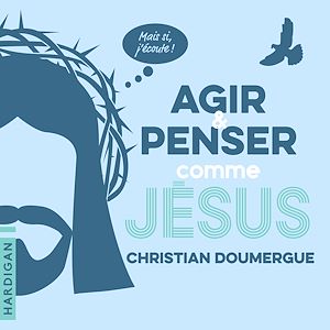 Téléchargez le livre :  Agir et penser comme Jésus