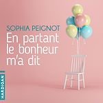 Télécharger le livre :  En partant le bonheur m'a dit