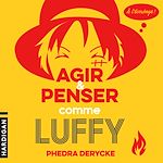 Télécharger le livre :  Agir et penser comme Luffy