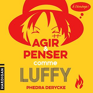 Téléchargez le livre :  Agir et penser comme Luffy