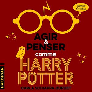 Téléchargez le livre :  Agir et penser comme Harry Potter