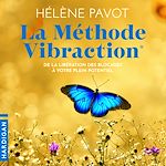 Download this eBook La Méthode Vibraction : De la libération des blocages à votre plein potentiel