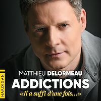 Téléchargez le livre :  Addictions : « Il a suffi d'une fois… »