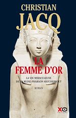 Télécharger le livre :  La Femme d'or - La vie miraculeuse de la reine-Pharaon Hatchepsout